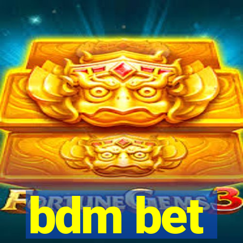 bdm bet